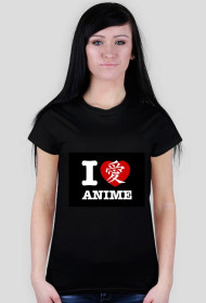 I LOVE ANIME - Koszulka damska