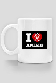 I LOVE ANIME - Kubek