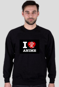 I LOVE ANIME - Bluza