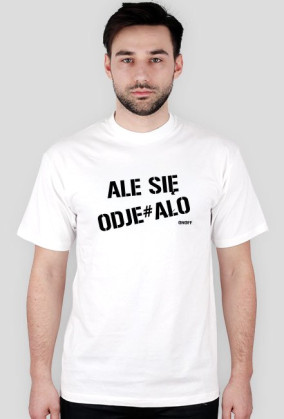 ALE SIĘ ODJE#AŁO