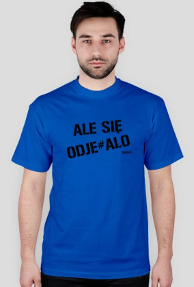 ALE SIĘ ODJE#AŁO