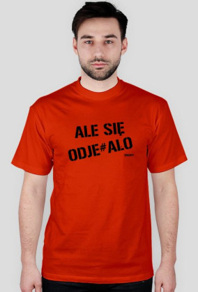 ALE SIĘ ODJE#AŁO