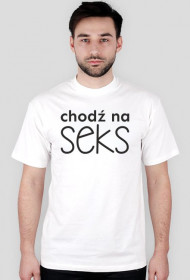 Koszulka męska "Chodź na seks"