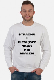 Strachu i pieniędzy nigdy nie miałem