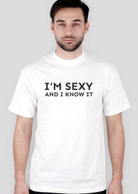 Koszulka męska "I'm sexy and I know it"