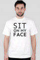 Koszulka męska "Sit on my face"