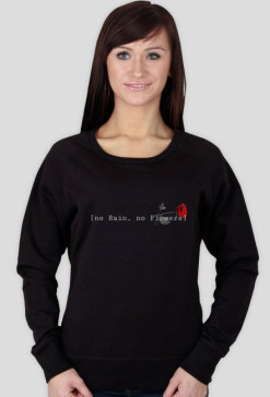 Bluza "no Rain, no Flowers"