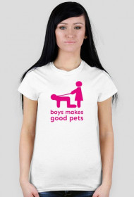 Koszulka damska "Boys makes good pets"