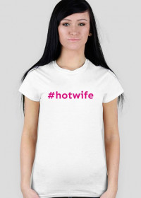 Koszulka damska "#hotwife"