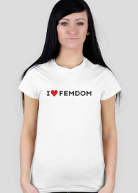 Koszulka damska "I love Femdom"