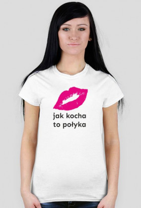 Koszulka damska "Jak kocha to połyka"