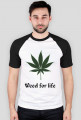 Koszulka ''Weed for life''