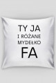 Ty Ja i różane mydełko Fa