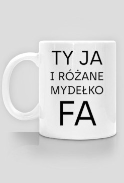 Ty Ja i różane mydełko Fa