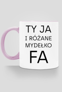 Ty Ja i różane mydełko Fa