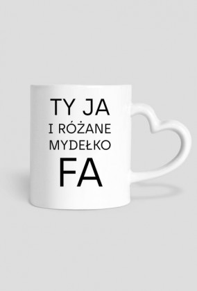 Ty Ja i różane mydełko Fa