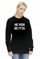 Bluza damska- Nie wiem, nie pytaj