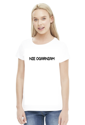 Koszulka damska- NIE OGARNIAM