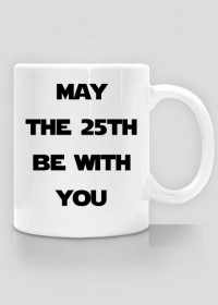 May the 25th be with you (R)
