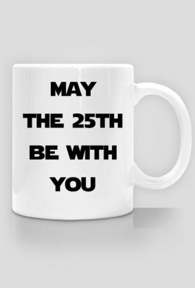 May the 25th be with you (R)