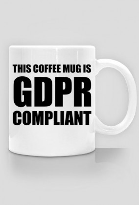 This coffee mug is gdpr compliant (R)