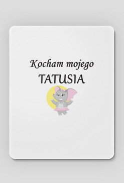 podkładka pod myszkę - kocham mojego tatusia, słonik