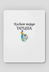 podkładka pod myszkę - kocham mojego tatusia słonik i balonik