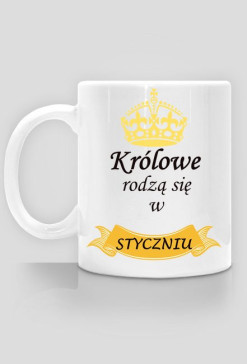 kubek - królowe rodzą się w styczniu