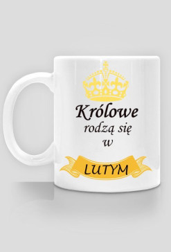 kubek - królowe rodzą się w lutym
