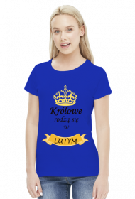 t-shirt damski - królowe rodzą się w lutym