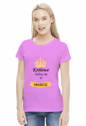 t-shirt damski - królowe rodzą się w marcu