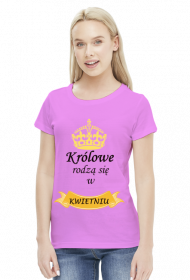 t-shirt damski - królowe rodzą się w kwietniu
