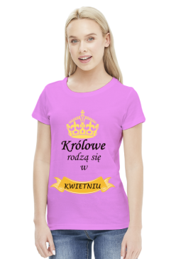 t-shirt damski - królowe rodzą się w kwietniu