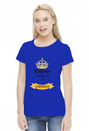 t-shirt damski - królowe rodzą się w czerwcu