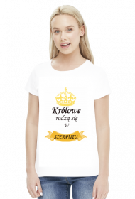 t-shirt damski - królowe rodzą się w sierpniu