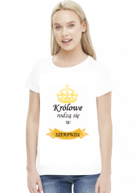 t-shirt damski - królowe rodzą się w sierpniu