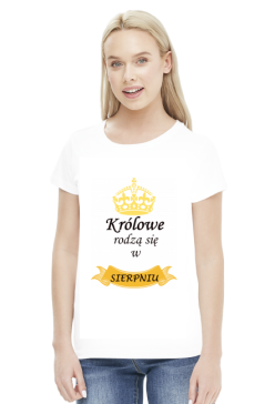 t-shirt damski - królowe rodzą się w sierpniu