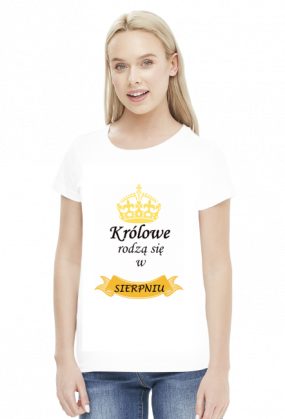 t-shirt damski - królowe rodzą się w sierpniu