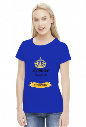 t-shirt damski - królowe rodzą się w sierpniu