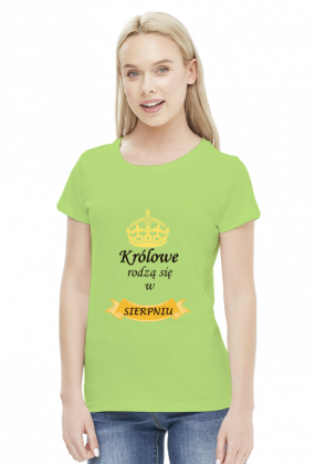 t-shirt damski - królowe rodzą się w sierpniu