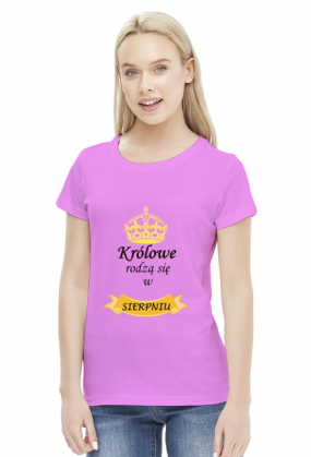 t-shirt damski - królowe rodzą się w sierpniu