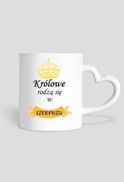 kubek, serduszko - królowe rodzą się w sierpniu
