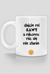 Kubek Dajcie mi kawy...