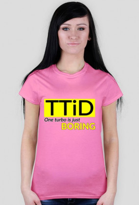 TTiD - jedno turbo jest nudne koszulka damska