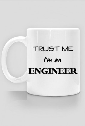Prezent na obronę pracy inżynierskiej - kubek Trust me I'm an engineer