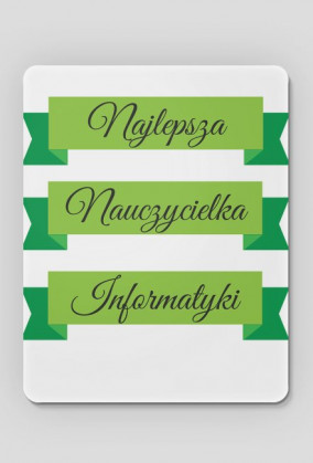 podkładka pod myszkę - najlepsza nauczycielka informatyki