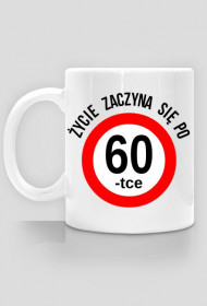 Kubek Zycie zaczyna sie po 60-tce prezent urodziny