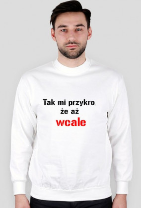 bluza Tak mi przykro, że aż wcale