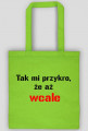torba Tak mi przykro, że aż wcale