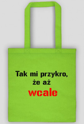 torba Tak mi przykro, że aż wcale